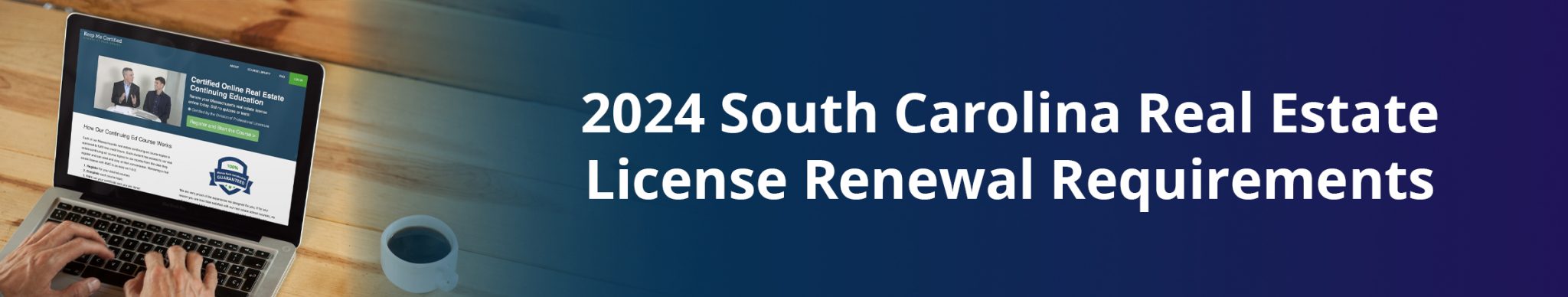 2024 South Carolina Real Estate License Renewal Requirements Keep Me   Sc Header 2048x388 